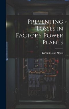 Preventing Losses in Factory Power Plants - Myers, David Moffat