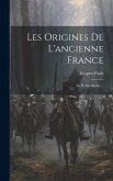 Les Origines De L'ancienne France: Xe Et Xie Siècles ...