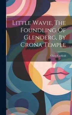 Little Wavie, The Foundling Of Glenderg, By Crona Temple - Corfield, Clara