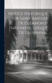 Notice Historique Sur Saint Amédée De Clermont-hauterive, Évêque De Lausanne...