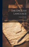 The English Language: An Introduction to the Principles Which Govern Its Right Use