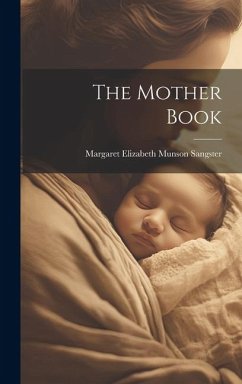 The Mother Book - Sangster, Margaret Elizabeth Munson