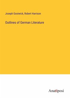 Outlines of German Literature - Gostwick, Joseph; Harrison, Robert