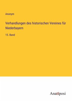 Verhandlungen des historischen Vereines für Niederbayern - Anonym