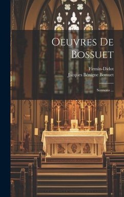 Oeuvres De Bossuet: Sermons ... - Bossuet, Jacques Bénigne; (Firma), Firmin-Didot