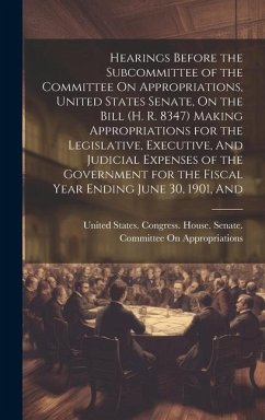 Hearings Before the Subcommittee of the Committee On Appropriations, United States Senate, On the Bill (H. R. 8347) Making Appropriations for the Legi