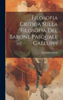Filosofia Critica Sulla Filosofia Del Barone Pasquale Galluppi - Giella, Domenico