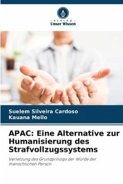 APAC: Eine Alternative zur Humanisierung des Strafvollzugssystems - Silveira Cardoso, Suelem;Mello, Kauana