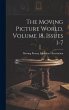 The Moving Picture World, Volume 18,... - Bild 1