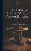 The Moving Picture World, Volume 18, Issues 1-7
