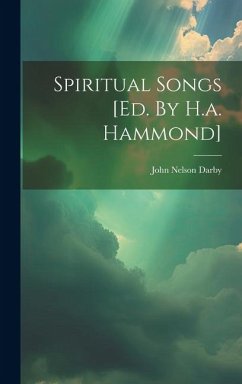 Spiritual Songs [ed. By H.a. Hammond] - Darby, John Nelson