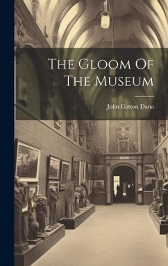 The Gloom Of The Museum - Dana, John Cotton