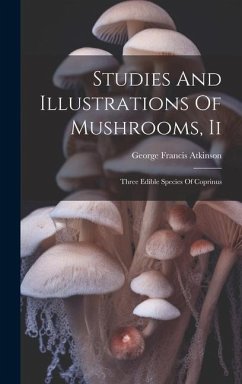 Studies And Illustrations Of Mushrooms, Ii: Three Edible Species Of Coprinus - Atkinson, George Francis