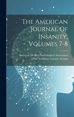 Cover The American Journal Of Insanity, Volumes 7-8