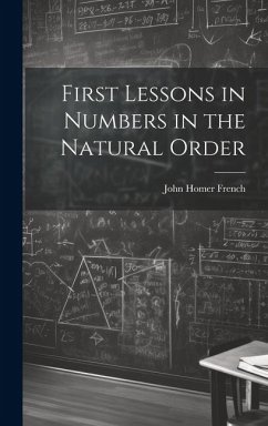 First Lessons in Numbers in the Natural Order - French, John Homer