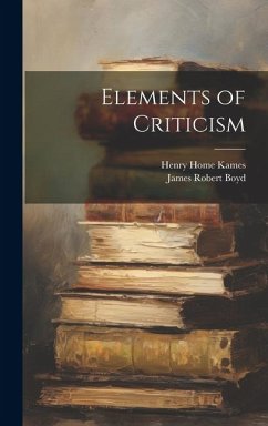 Elements of Criticism - Boyd, James Robert; Kames, Henry Home