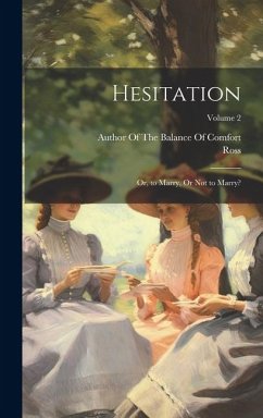 Hesitation: Or, to Marry, Or Not to Marry?; Volume 2 - Ross