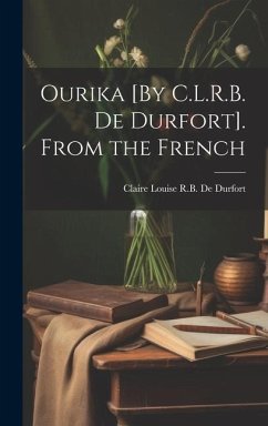 Ourika [By C.L.R.B. De Durfort]. From the French - De Durfort, Claire Louise R. B.