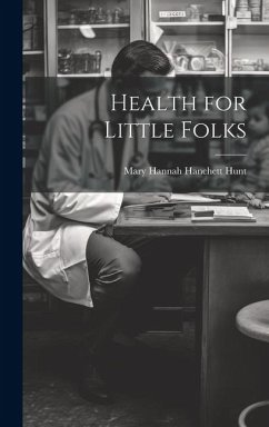 Health for Little Folks - Hunt, Mary Hannah Hanchett