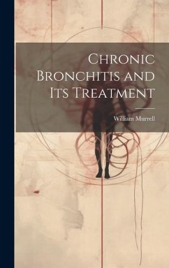 Chronic Bronchitis and Its Treatment - Murrell, William