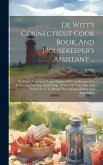 De Witt's Connecticut Cook Book, And Housekeeper's Assistant ...: To Which Is Added A Large Number Of Tried Recipes, For Preserving, Canning, And Curi