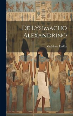 De Lysimacho Alexandrino - Radtke, Guilelmus