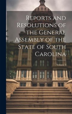 Reports and Resolutions of the General Assembly of the State of South Carolina; Volume 3 - Anonymous