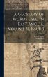 A Glossary of Words Used in East... - Bild 1