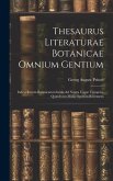 Thesaurus Literaturae Botanicae Omnium Gentium: Inde a Rerum Botanicarum Initiis Ad Nostra Usque Tempora, Quindecim Millia Operum Recensens