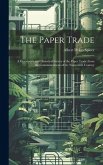 The Paper Trade: A Descriptive and Historical Survey of the Paper Trade From the Commencement of the Nineteenth Century