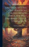 Universalhistorische Uebersicht Der Geschichte Der Alten Welt Und Ihrer Cultur. 3 Theile [in 9]