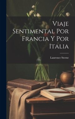 Viaje Sentimental Por Francia Y Por Italia - Sterne, Laurence