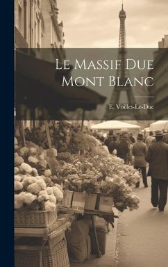 Le Massif due Mont Blanc - Voillet-Le-Duc, E.