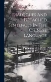 Dialogues And Detached Sentences In The Chinese Language: With A Free Translation In English