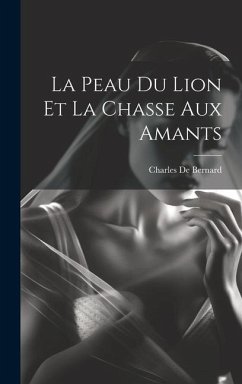 La Peau Du Lion Et La Chasse Aux Amants - De Bernard, Charles