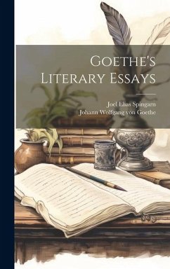 Goethe's Literary Essays - Spingarn, Joel Elias