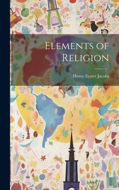 Elements of Religion - Jacobs, Henry Eyster