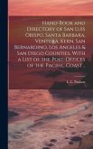 Hand-book and Directory of San Luis Obispo, Santa Barbara, Ventura, Kern, San Bernardino, Los Angeles & San Diego Counties, With a List of the Post-of