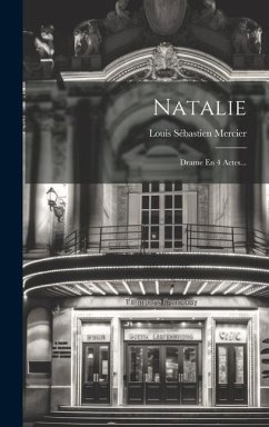 Natalie: Drame En 4 Actes... - Mercier, Louis Sébastien