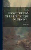 Les Constitutions De La République De Genève...