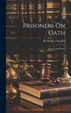 Prisoners On Oath: Present And Future - Stephen, Herbert