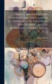 Some Considerations Touching the Usefulnesse of Experimental Naturall Philosophy, ... by the Honorable Robert Boyle Esq; ..