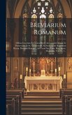 Breviarium Romanum: Officia Festorum Et Octavarum I. Ascensionis Domini Ii. Pentecostes Et Ss. Trinitatis Iii. Ss. Sacramenti Secundum Rit