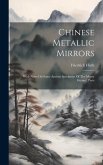 Chinese Metallic Mirrors: With Notes On Some Ancient Specimens Of The Musée Guimet, Paris