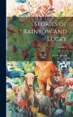 Stories of Rainbow and Lucky; Volume 1