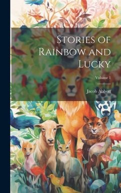 Stories of Rainbow and Lucky; Volume 1 - Abbott, Jacob