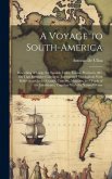 A Voyage to South-America: Describing at Large the Spanish Cities, Towns, Provinces, &c. On That Extensive Continent. Interspersed Throughout Wit