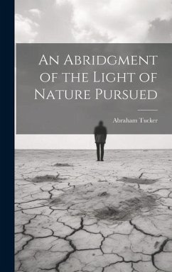 An Abridgment of the Light of Nature Pursued - Tucker, Abraham