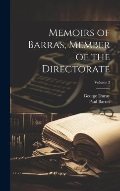 Memoirs of Barras, Member of the Directorate; Volume 3 - Duruy, George; Barras, Paul