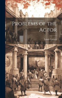 Problems of the Actor - Calvert, Louis